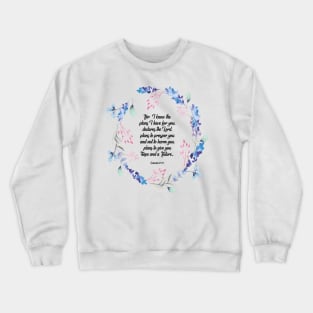 I know the plans I have for you declares the Lord, Jeremiah 29:11, scripture, Christian gift Crewneck Sweatshirt